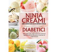 Ninja CREAMi Libro Di Cucina Deluxe Ad Alto Contenuto Proteico Per Diabetici: Gelati, sorbetti, gelati, frappè e frullati senza zucchero per supportare il controllo della glicemia e il peso sano