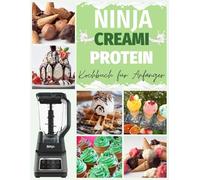 Ninja Creami Protein-Kochbuch für Anfänger: Einfache und leckere proteinreiche Rezepte für Eis, Shakes und Bowls”