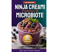 NINJA CREAMI PROTÉINES & MICROBIOTE: 80 recettes glacées probiotiques & protéinées pour présever vos intestins et votre santé