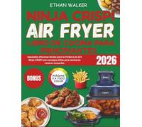 Ninja CRISPi Air Fryer Libro De Cocina Para Principiantes: Saludable eRecetas fáciles para la freidora de aire Ninja CRISPi con consejos útiles para cocineros caseros ocupados