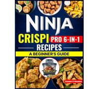 Ninja Crispi Pro 6-in-1 Recipes: A Beginner’s Guide