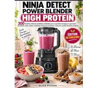Ninja Detect Power Blender High Protein: 300 recettes riches en protéines au blender pour un quotidien énergique et gourmand - Smoothies, bowls, ... toutes les recettes illustrées en photos