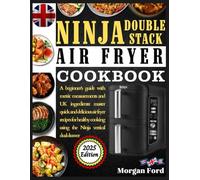 Ninja Double Stack Air Fryer Cookbook: A beginner's guide with metric measurements & UK ingredients: master quick & delicious air fryer recipes for healthy cooking using the Ninja vertical dual drawer