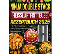 Ninja Double Stack Heißluftfritteuse Rezeptbuch für Einsteiger: 1500 Tage Einfache und Anfängerfreundliche Rezepte, Airfryer Kochbuch für aufregende Geschmackserlebnisse