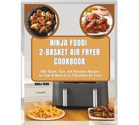 NINJA Fооdі 2-BASKET AIR FRYER COOKBOOK: 100+ Quісk, Easy, аnd Dеlісіоuѕ Rесіреѕ fоr Your 8-Quart 6-іn-1 DualZone Air Fryer