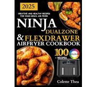 Ninja FlexDrawer And Dual Zone AirFryer Cookbook: Creative and Healthy Recipes for Your Ninja Air Fryer