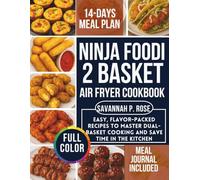 Ninja Foodi 2 Basket Air Fryer Cookbook: Easy, Flavor-Packed Recipes to Master Dual-Basket Cooking and Save Time in the Kitchen