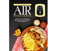Ninja Foodi Air Fryer Cookbook: 145+ Effortless Ninja Foodi Air Fryer Recipes for Beginners and Advanced Users