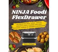 NINJA Foodi FlexDrawer: 300 Recettes Dual Zone : snacks croustillants, viandes grillées, poissons vapeur et desserts gourmands