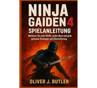 Ninja Gaiden 4 Spielanleitung: Meistern Sie jede Waffe, jeden Boss und jede geheime Strategie und Überlieferung