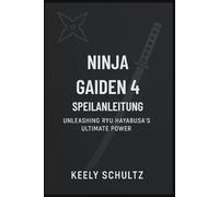 Ninja Gaiden 4-Spielanleitung: Ryu Hayabusas ultimative Kraft entfesseln