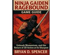 Ninja Gaiden Ragebound Game Guide: Unleash, Momentum, and the Return of 2D Action at Its Sharpest