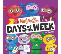 Ninja Life Hacks Days of the Week: Perfect Children's Book for Babies, Toddlers, Preschool About Days of the Week