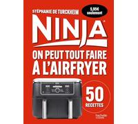 Ninja: On peut tout faire au Airfryer !