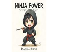 Ninja Power: Taming the Anger Dragon