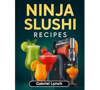 Ninja slushi Recipes: Next-Level Slushies That Taste Amazing - For Every Mood, With Zero Stress