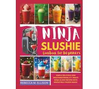 Ninja Slushie Cookbook for Beginners: Simple Delicious And Mouthwatering Icy Treats Ninja Slushi Recipes With Irresistible Frozen Magic. Ninja Slushy ... Book. Easy No-Ice Frozen Drink Recipes