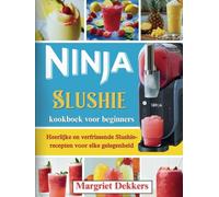 Ninja Slushie kookboek voor beginners: Heerlijke en verfrissende Slushie-recepten voor elke gelegenheid