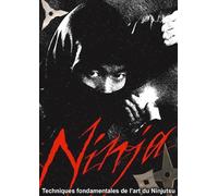 Ninja - Techniques Fondamentales de l'Art du Ninjutsu