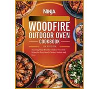 Ninja Woodfire Outdoor Oven Cookbook UK Edition: Mastering Ninja Woodfire Outdoor Oven with Recipes for Pizza, Bread, Chicken, Seafood, and More