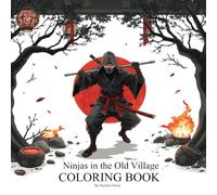 Ninjas in the Old Village: A Fun Coloring Adventure Through Ancient Japan