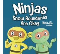 Ninjas Know Boundaries Are Okay: A Social-Emotional Story About Consent, Personal Space, and Speaking Up