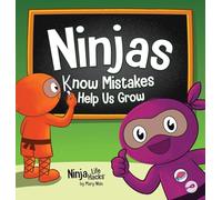 Ninjas Know MIstakes Help Us Grow: A Growth Mindset Story About Learning from Mistakes and Never Giving Up: 131