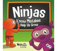 Ninjas Know Mistakes Help Us Grow: A Growth Mindset Story About Learning from Mistakes and Never Giving Up