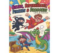 Ninjas, Superhéroes, Piratas & Dragones: Libro de Colorear Genial para Niños