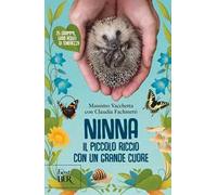 Ninna. Il piccolo riccio con un grande cuore