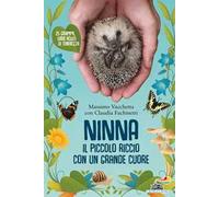 Ninna. Il piccolo riccio con un grande cuore