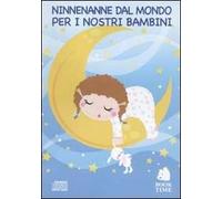 Ninnenanne per i nostri bambini. Canti e melodie dal mondo. Con CD Audio