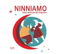 Ninniamo. Ninne nanne per dire sogniamo