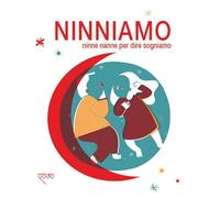 Ninniamo. Ninne nanne per dire sogniamo