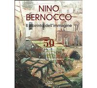 Nino Bernocco. Il labirinto dell'immagine