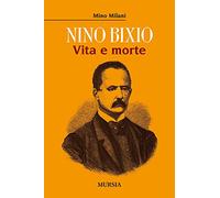Nino Bixio: Vita e morte