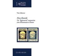 Nino Daniele. Un Legionario Comunista con d'Annunzio a Fiume