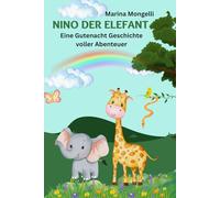 Nino der Elefant: Eine Gutenacht Geschichte voller Abenteuer