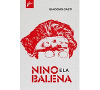 Nino e la balena - Casti Giacomo