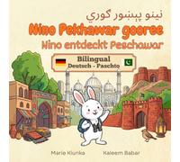 Nino entdeckt Peshawar - Nino Pekhawar gooree: Bilingual: Deutsch - Pashto