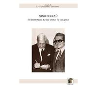 Nino Ferraù. Un intellettuale. La sua anima. La sua epoca