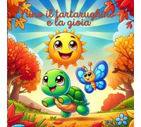 Nino il tartarughino e la gioia: Nino il Tartarughino e la Gioia