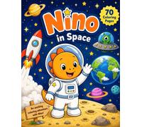Nino in Space: 70 Easy Coloring Pages for Kids Ages 3-8 | Fun Dinosaur Space Adventures with Rockets, Aliens and Planets