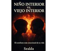 Niño Interior vs. Viejo Interior: El combate más emocional de tu vida