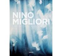 Nino Migliori. La materia dei sogni. Ediz. a colori