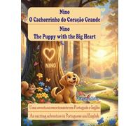 Nino, O Cachorrinho do Coração Grande (Nino, The Puppy with the Big Heart): Uma aventura emocionante em português e inglês (An exciting adventure in Portuguese and English)