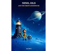 Nino, Olo and the Orion Lighthouse: A science-fiction adventure for ages 6 to 10