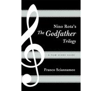 Franco Sciannameo Nino Rota's The Godfather Trilogy (Tascabile)