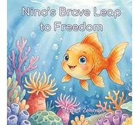 Nino’s Brave Leap to Freedom: A Heartwarming Rhyming Picture Book about Courage, Adventure, and Overcoming Fear
