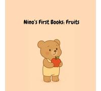 Nino’s First Books: Fruits: Bright and Easy Color Learning for Kids Ages 1-3